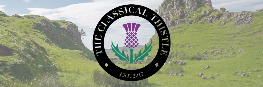 The What And The Why Of The Classical Thistle The Classical Thistle