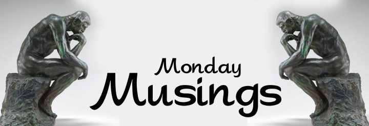 Monday Musings