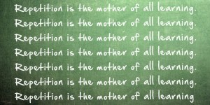 Repetition is the mother of all learning